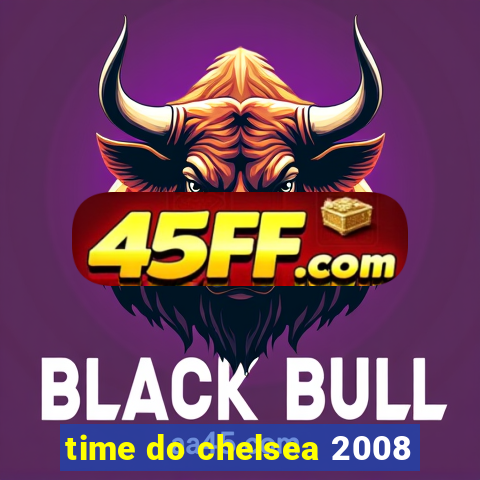 time do chelsea 2008